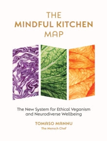 The Mindful Kitchen Map: The new system for ethical veganism and neurodiverse wellbeing, Tomaso Mannu