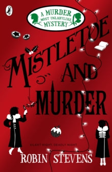 Mistletoe and Murder: A Murder Most Unladylike Book #5, Robin Stevens