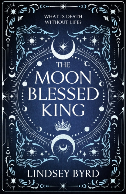 The Moon Blessed King (A Tale of Two Crowns Book 2), Lindsey Byrd - Pre-order for publication 16th April 2026