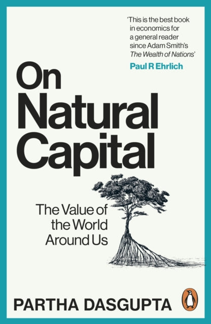 On Natural Capital : The Value of the World Around Us, Sir Partha Dasgupta