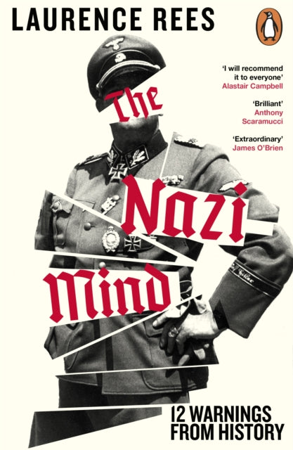 The Nazi Mind : Twelve Warnings From History, Laurence Rees