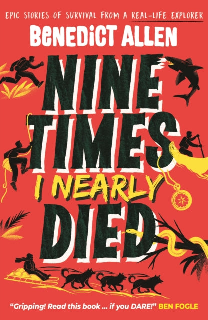 Nine Times I Nearly Died, Benedict Allen