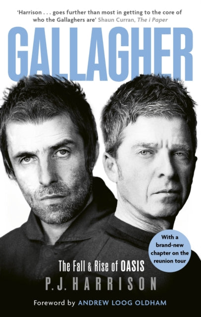 Gallagher : The Fall and Rise of Oasis: the new 2025 biography of one of the world's biggest bands, P.J. Harrison