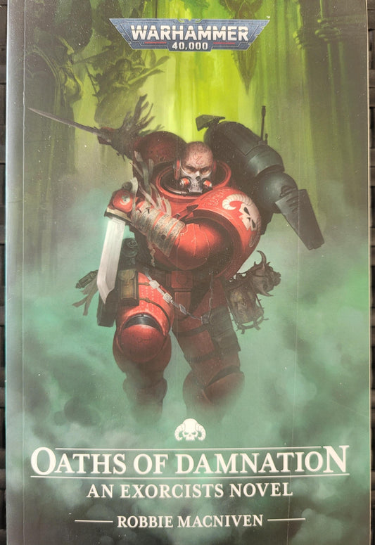 Oaths of Damnation: An Exorcists Novel (Warhammer 40,000) Robbie Macniven
