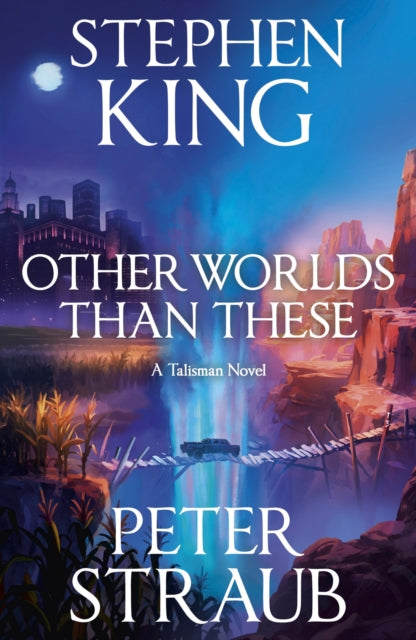Other Worlds Than These : A Talisman Novel, Stephen King & Peter Straub