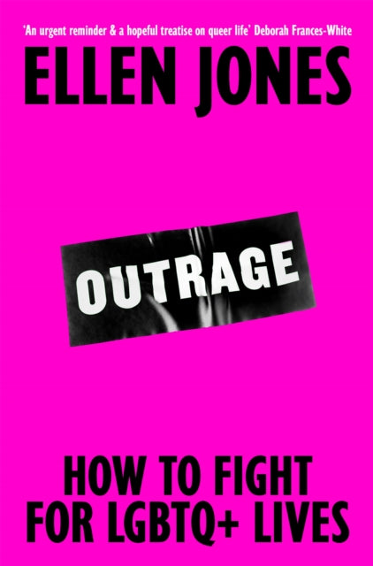 Outrage: How To Fight For LGBT+ Lives, Ellen Jones