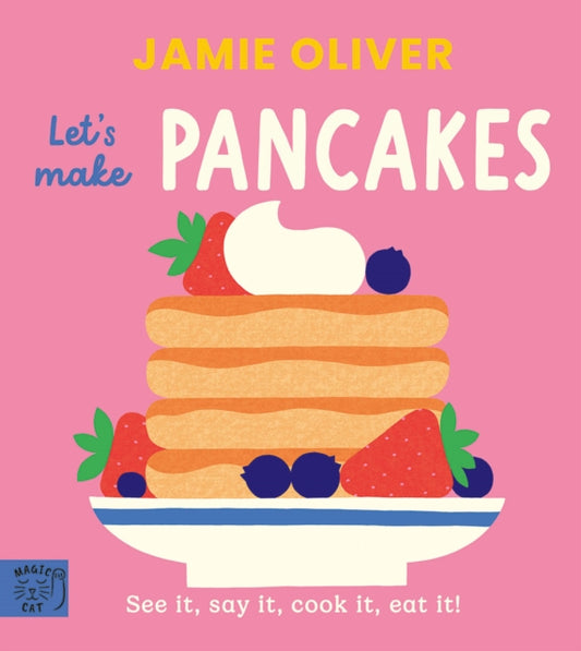Jamie Oliver: Let's Make Pancakes : See it, say it, cook it, eat it!, Jamie Oliver - Pre-order available 9th October 2025