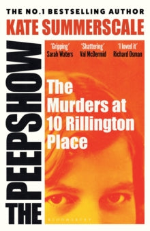 The Peepshow: The Murders at 10 Rillington Place, Kate Summerscale