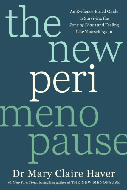 The New Perimenopause : An Evidence-Based Guide to Surviving the Zone of Chaos and Feeling Like Yourself Again, Dr Mary Claire Haver - Pre-order for publication 9th April 2026