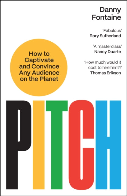 Pitch : How to Captivate and Convince Any Audience on the Planet, Danny Fontaine