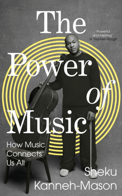 The Power of Music : How Music Connects Us All, Sheku Kanneh-Mason