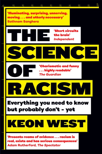 The Science of Racism : Everything you need to know but probably don't - yet, Keon West