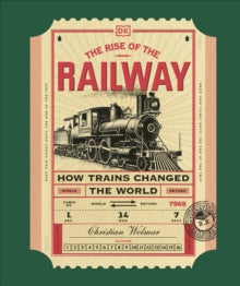 Rise of the Railway: How Trains Changed the World, Chris Wolmar - Pre-order available 2nd October 2025