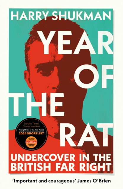 Year of the Rat : Undercover in the British Far Right, Harry Shukman