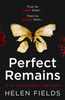Perfect Remains (Callanach and Turner #1), Helen Fields Signed by The Author