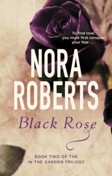 Black Rose (Garden Trilogy #2), Nora Roberts