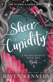 Sheer Cupidity: Heart Hassle Book 5, Raven Kennedy