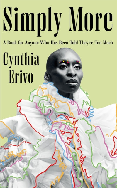 Simply More : A Book for Anyone Who Has Been Told They're Too Much, Cynthia Erivo - Pre-order for publication 22nd October