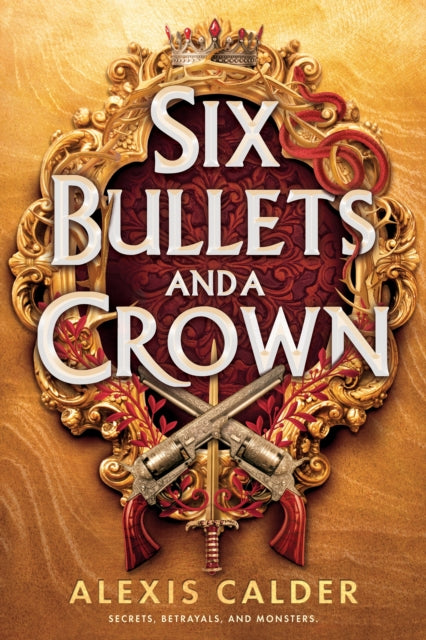 Six Bullets and a Crown, Alexis Calder - pre-order for publication 23rd April 2026