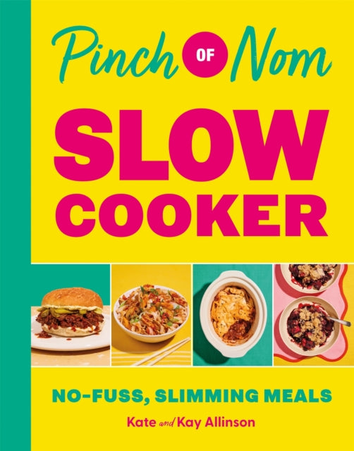 Pinch of Nom Slow Cooker : No-fuss, Slimming Meals, Kate Allinson and Kay Allinson