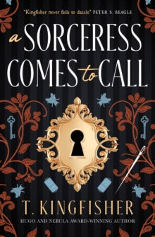 A Sorceress Comes To Call, T. Kingfisher