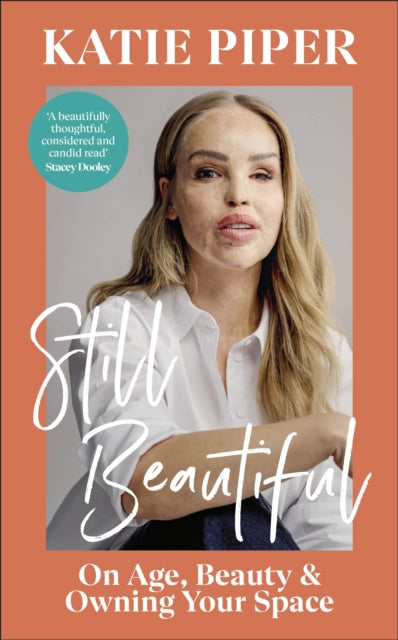 Still Beautiful : On Age, Beauty and Owning Your Space, Katie Piper