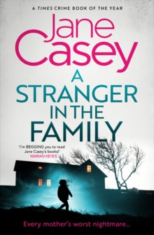 A Stranger In The Family (Maeve Kerrigan #11), Jane Casey