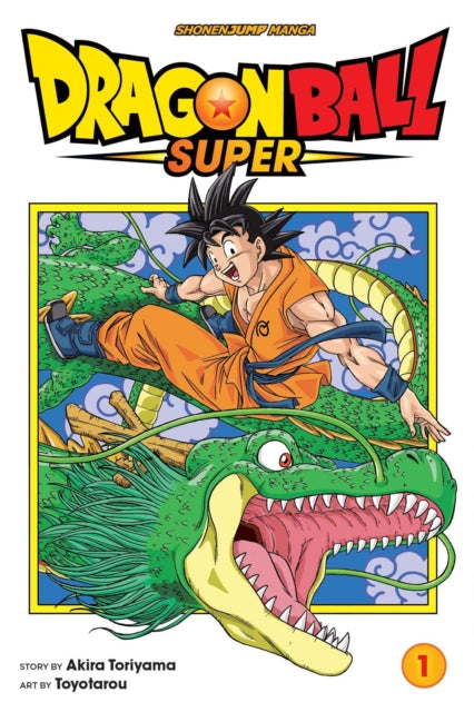 Dragon Ball Super, Vol. 1 : Warriors From Universe 6! Akira Toriyama