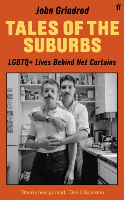 Tales of the Suburbs : LGBTQ+ Lives Behind Net Curtains, John Grindrod