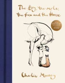 The Boy, The Mole, The Fox and The Horse (fifth Anniversary edition), Charlie Mackesy