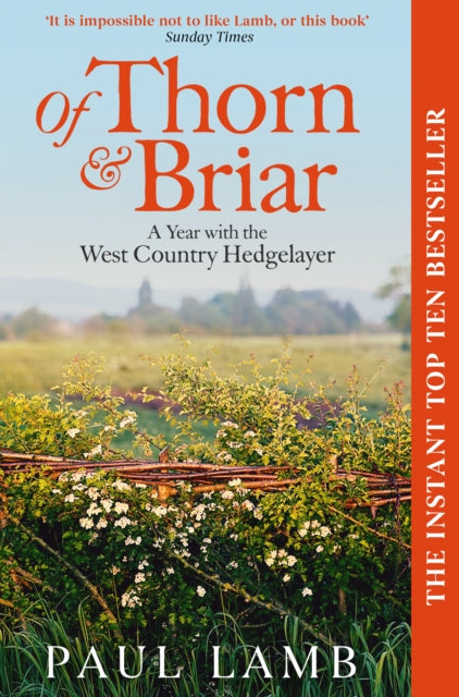 Of Thorn & Briar : A Year with the West Country Hedgelayer, Paul Lamb