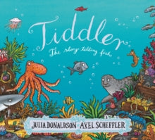 Tiddler, Julia Donaldson (Author), Axel Scheffler (Illustrator)
