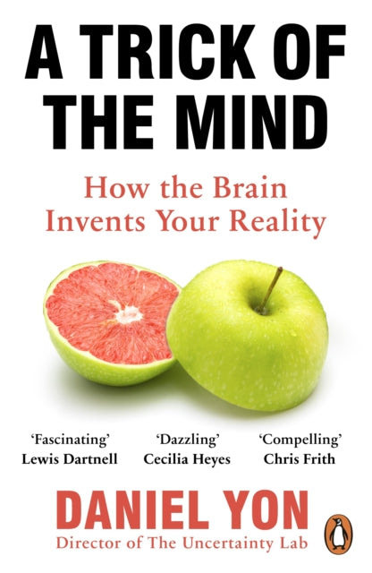 A Trick of The Mind : How the Brain Invents Your Reality, Daniel Ton - Pre-order for publication 14th May