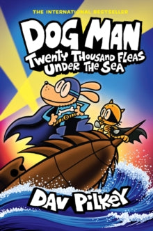 Dog Man: Twenty Thousand Fleas Under the Sea, Dav Pilkey