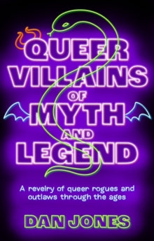 Queer Villains of Myth and Legends, Dan Jones