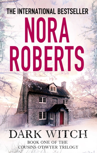 The Dark Witch (The Cousins O’Dwyer Trilogy Book 1), Nora Roberts